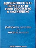 Microstructural principles of food processing & engineering