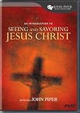Seeing And Savoring Jesus Christ