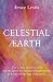 Celestrial Earth: The Cosmic Portal of 2012 and the Quest for Spiritual Enlightenment in & beyond the Age of Aquarius