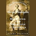 An Imperfect God: George Washington, His Slaves, and the Creation of America | Henry Wiencek