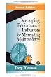 Developing Performance Indicators for Managing Maintenance Second Edition