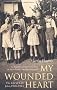 My Wounded Heart: The Life of Lilli Jahn, 1900- 1944
