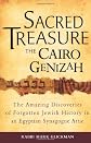 Sacred Treasure, the Cairo Genizah: The Amazing Discoveries of Forgotten Jewish History in an Egyptian Synagogue Attic