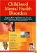 Childhood Mental Health Disorders: Evidence Base and Contextual Factors for Psychosocial, Psychopharmacological, and Combined Interventions (American Psychological Association)