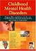 Books : Childhood Mental Health Disorders: Evidence Base and Contextual Factors for Psychosocial, Psychopharmacological, and Combined Interventions (American Psychological Association)