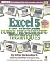 Excel 5 for Windows Power Programming Techniques