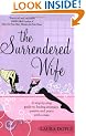 The Surrendered Wife: A Practical Guide to Finding Intimacy, Passion and Peace with Your Man