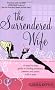 The Surrendered Wife: A Practical Guide to Finding Intimacy, Passion and Peace with Your Man