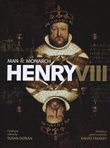 Henry VIII: Man and Monarch