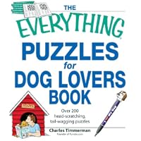 Everything Puzzles for Dog Lovers Book: Over 200 head-scratching, tail-wagging puzzles (Everything Series)