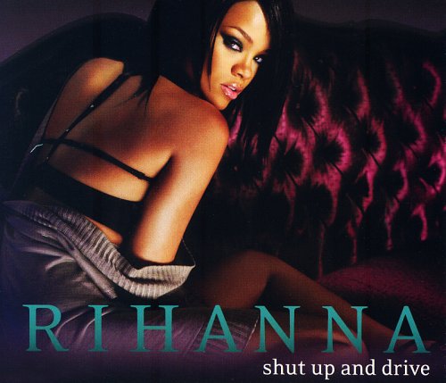 Rihanna - Shut Up And Drive (Single) - Zortam Music