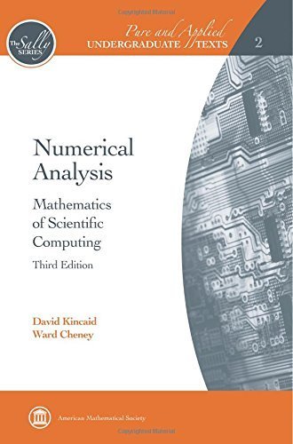 Numerical Analysis: Mathematics of Scientific Computing (The Sally Series; Pure and Applied Undergraduate Texts, Vol. 2) by David Kincaid (2002-01-01)