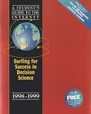 A Student's Guide to the Internet (Surfing for Success in Decision Science, 1998-1999)