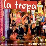 Revue La Tropa  / Des Bouts De Toi