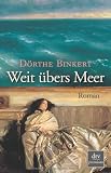 Weit &uuml;bers Meer: Roman - D&ouml;rthe Binkert