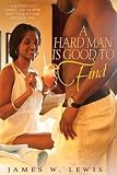 A Hard Man Is Good To Find