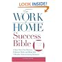 The Work-at-Home Success Bible: A Complete Guide for Women:  Start Your Own Business; Balance Work and Home Life; Develop Telecommuting Strategies