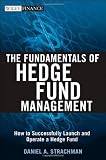 The Fundamentals of Hedge Fund Management: How to Successfully Launch and Operate a Hedge Fund (Wiley Finance)