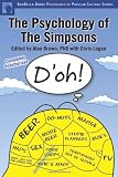 The Psychology of The Simpsons: D'oh! (Psychology of Popular Culture series)