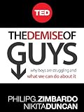 The Demise of Guys: Why Boys Are Struggling and What We Can Do About It