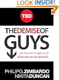 The Demise of Guys: Why Boys Are Struggling and What We Can Do About It