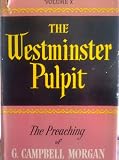 The Westminister Pulpit The Preaching of G. Campbell Morgan Volume X