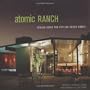 Atomic Ranch: Design Ideas for Stylish Ranch Homes