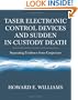 Taser Electronic Control Devices and Sudden In-custody Death: Separating Evidence from Conjecture