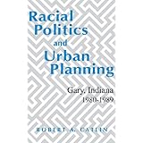 racial politics and urban planning gary indiana 1980 1989