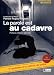 La parole est au cadavre : Le quotidien d'un officier de Police