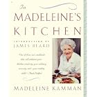 In Madeleine's Kitchen by Madeleine Kamman and James Beard