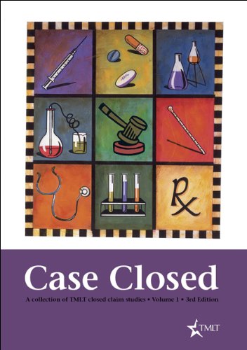 Case Closed: A collection of TMLT closed claim studies, Volume 1 3rd Edition