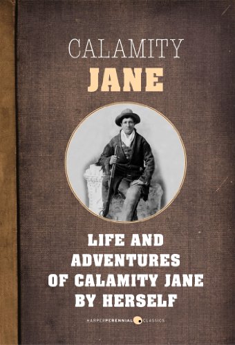 The Life And Adventures Of Calamity Jane: A Short Memoir