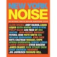 New York Noise: Art and Music from the New York Underground 1978-88: Photographs by Paula Court by David Byrne, Cindy Sherman, Glenn Branca, and Robert Longo