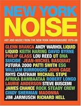 New York Noise: Art and Music from the New York Underground 1978-88