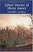 Ghost Stories of Henry James (Wordsworth Classics)
