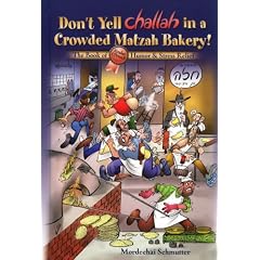 Don't Yell Challah in a Crowded Matzah Bakery! The Book of Kosher L'Pesach Humor & Stress Relief