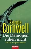 Die Dämonen ruhen nicht: Ein Kay-Scarpetta-Roman
