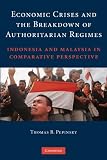 Economic Crises and the Breakdown of Authoritarian Regimes: Indonesia and Malaysia in Comparative Perspective