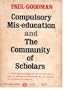 Compulsory Mis-Education, and the Community of Scholars.