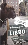 Dreaming in Libro: How A Good Dog Tamed A Bad Woman