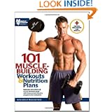 101 Muscle Building Workouts & Nutrition Plans by Muscle & Fitness