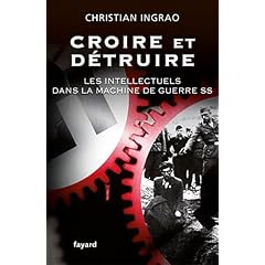 Croire et d�truire: Les intellectuels dans la machine de guerre SS