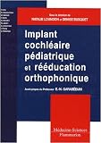 Implant cochl�aire p�diatrique et r��ducation orthophonique : Comment adapter les pratiques ?