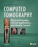 Computed Tomography: Physical Principles, Clinical Applications, and Quality Control (CONTEMPORARY IMAGING TECHNIQUES) [Paperback]