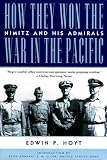 How They Won the War in the Pacific: Nimitz and His Admirals