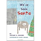 We've Seen Santa ~ Tiffany A. Higgins