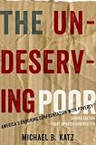 The Undeserving Poor: Americas Enduring Confrontation with Poverty: Fully Updated and Revised