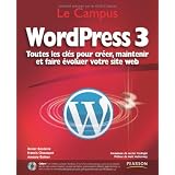 WordPress 3: Toutes les cl�s pour cr�er, maintenir et faire �voluer votre site webpar Xavier Borderie