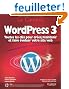 WordPress 3: Toutes les cl�s pour cr�er, maintenir et faire �voluer votre site web